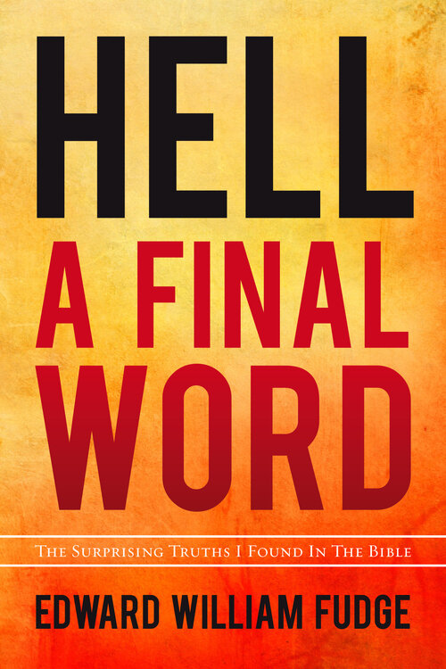 Hell—A Final Word: The Surprising Truths I Found in the Bible