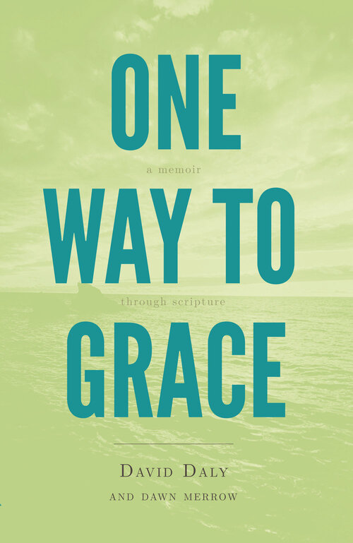 One Way to Grace: A Memoir through Scripture