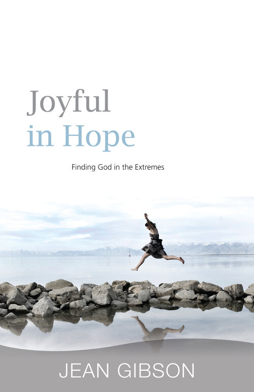 Joyful In Hope: Finding God In The Extremes