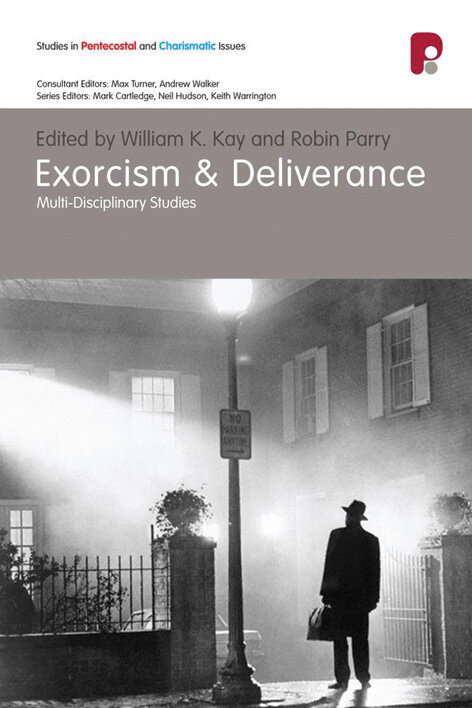 Exorcism And Deliverance: Multi-disciplinary Studies