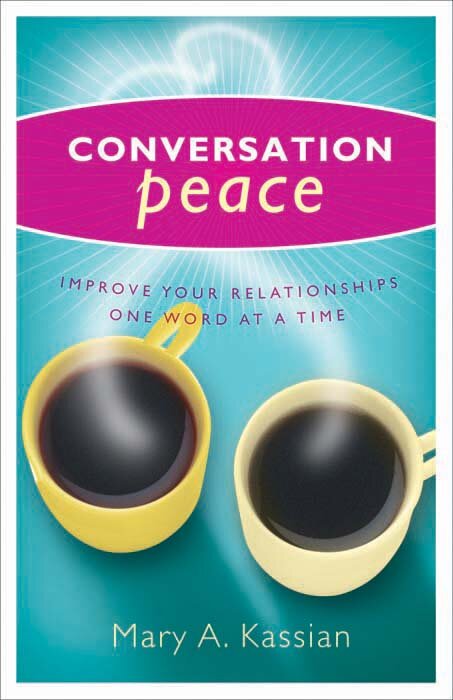 Conversation Peace: Improving Your Relationships One Word at a Time