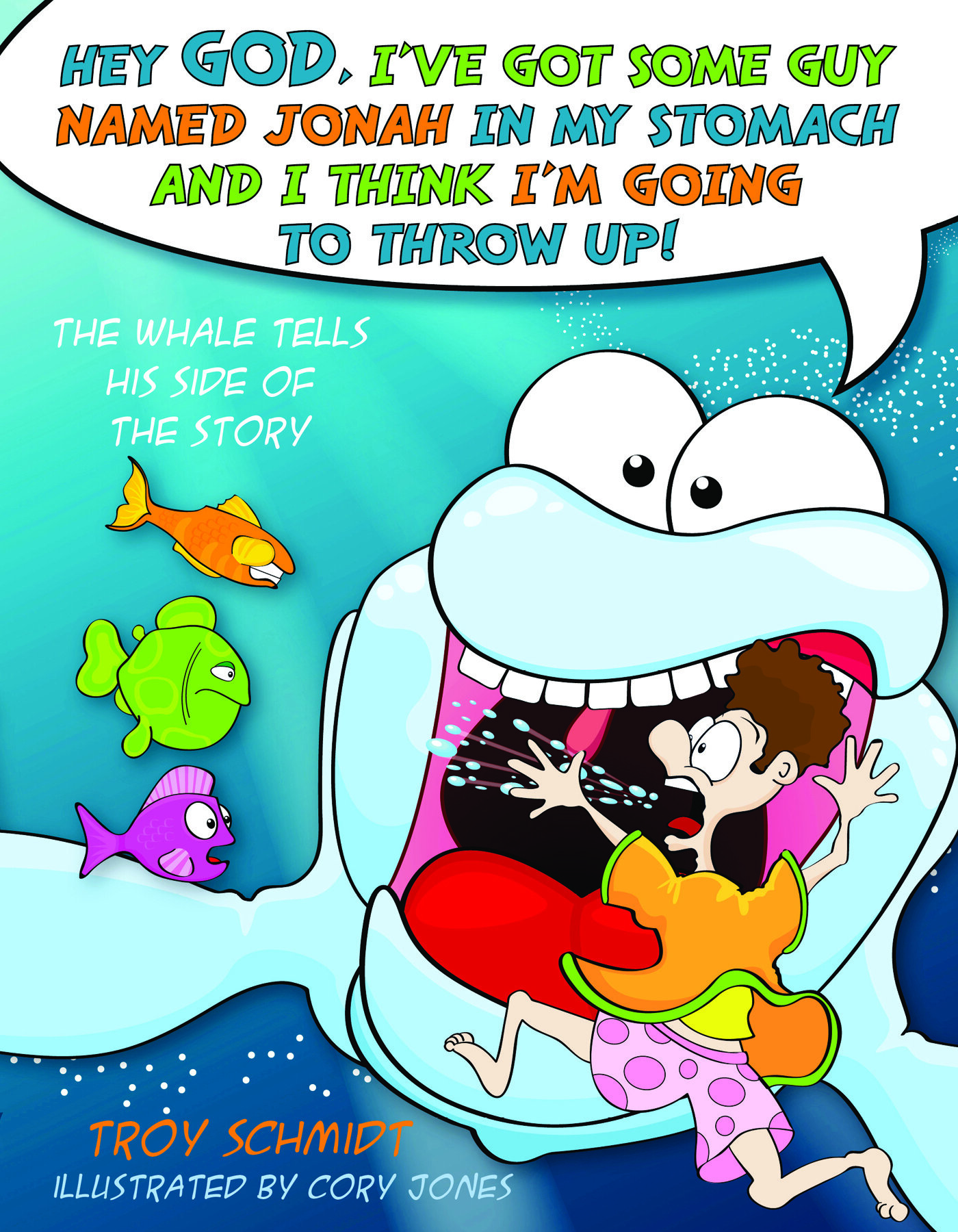 The Whale Tells His Side of the Story: Hey God, I've Got Some Guy Named Jonah in My Stomach and I Think I'm Gonna Throw Up!