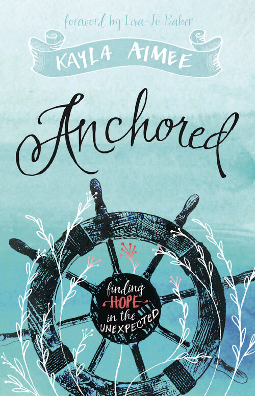 Anchored: Finding Hope in the Unexpected