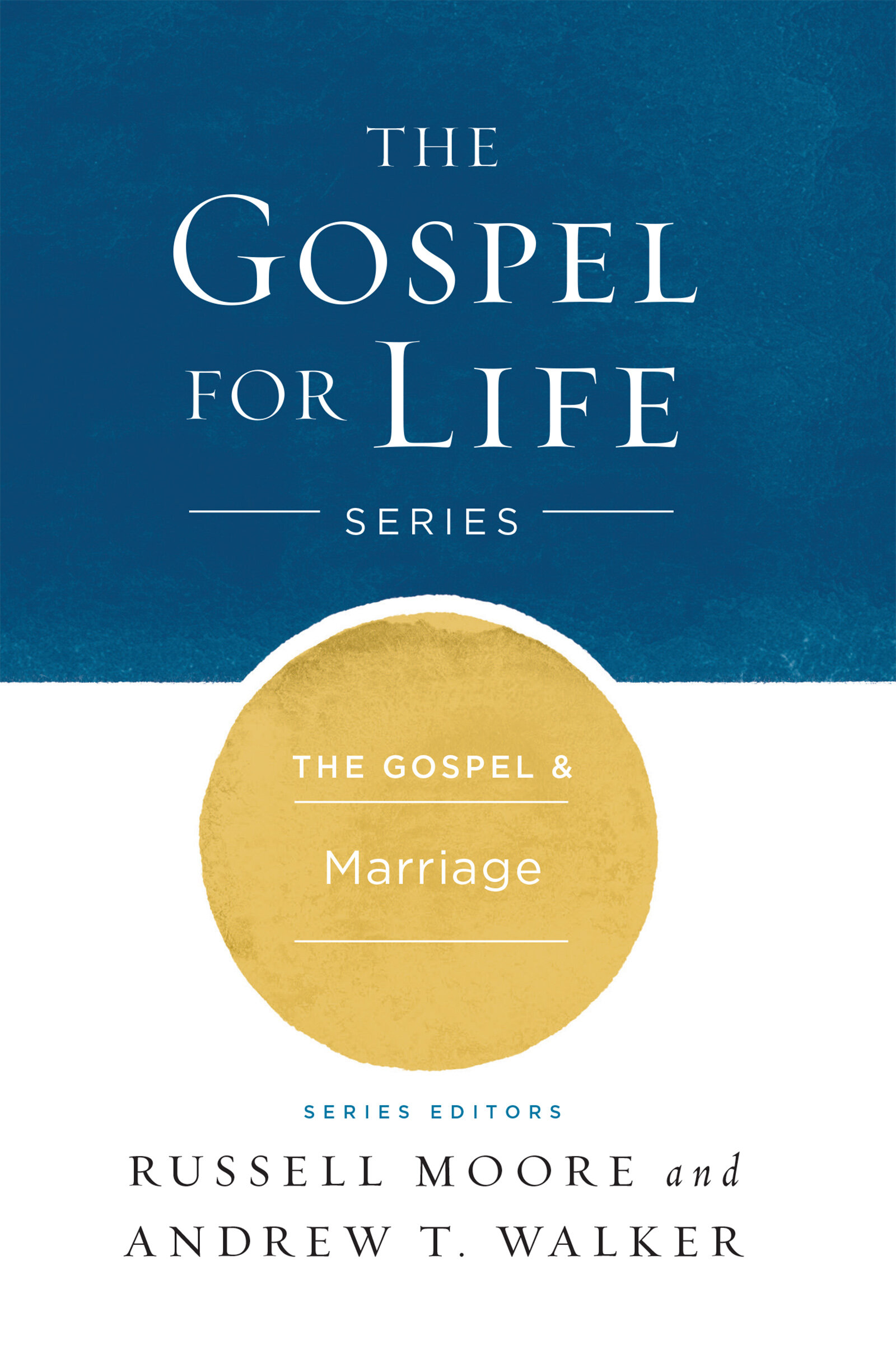 The Gospel and Marriage: Gospel For Life