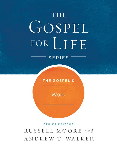 The Gospel and Work: Gospel For Life