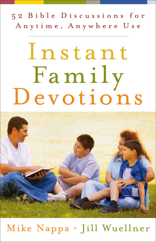 Instant Family Devotions: 52 Bible Discussions for Anytime, Anywhere Use