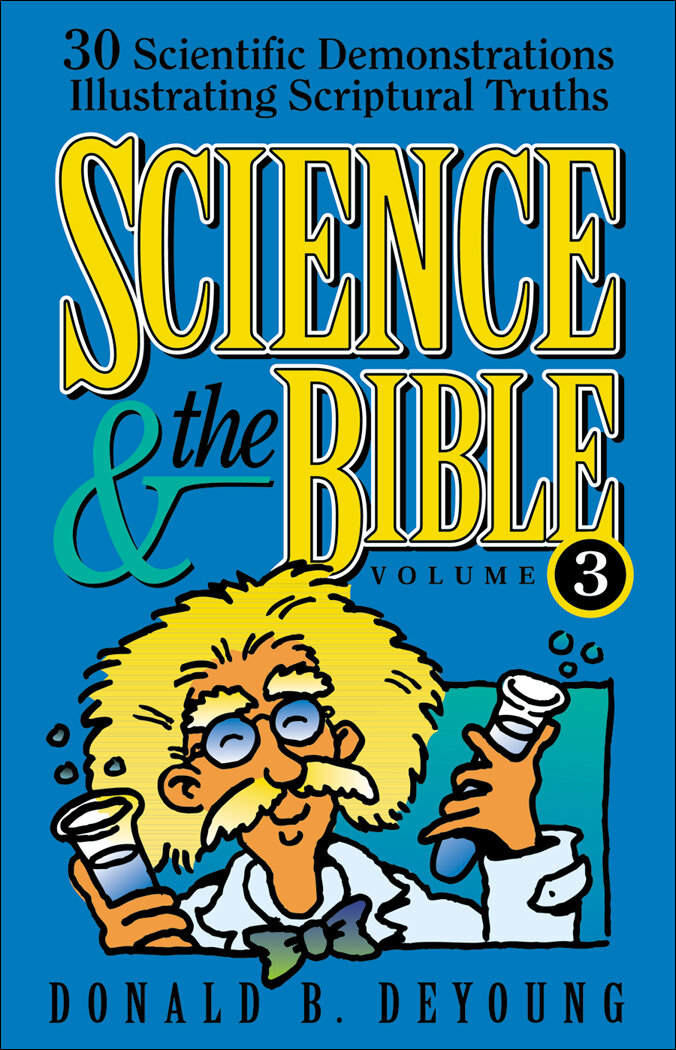 Science and the Bible, Volume 3: 30 Scientific Demonstrations Illustrating Scriptural Truths