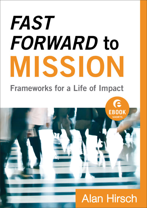 Fast Forward to Mission: Frameworks for a Life of Impact