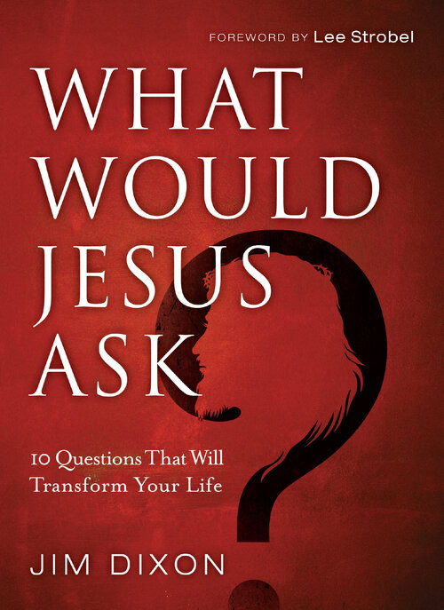 What Would Jesus Ask? 10 Questions That Will Transform Your Life