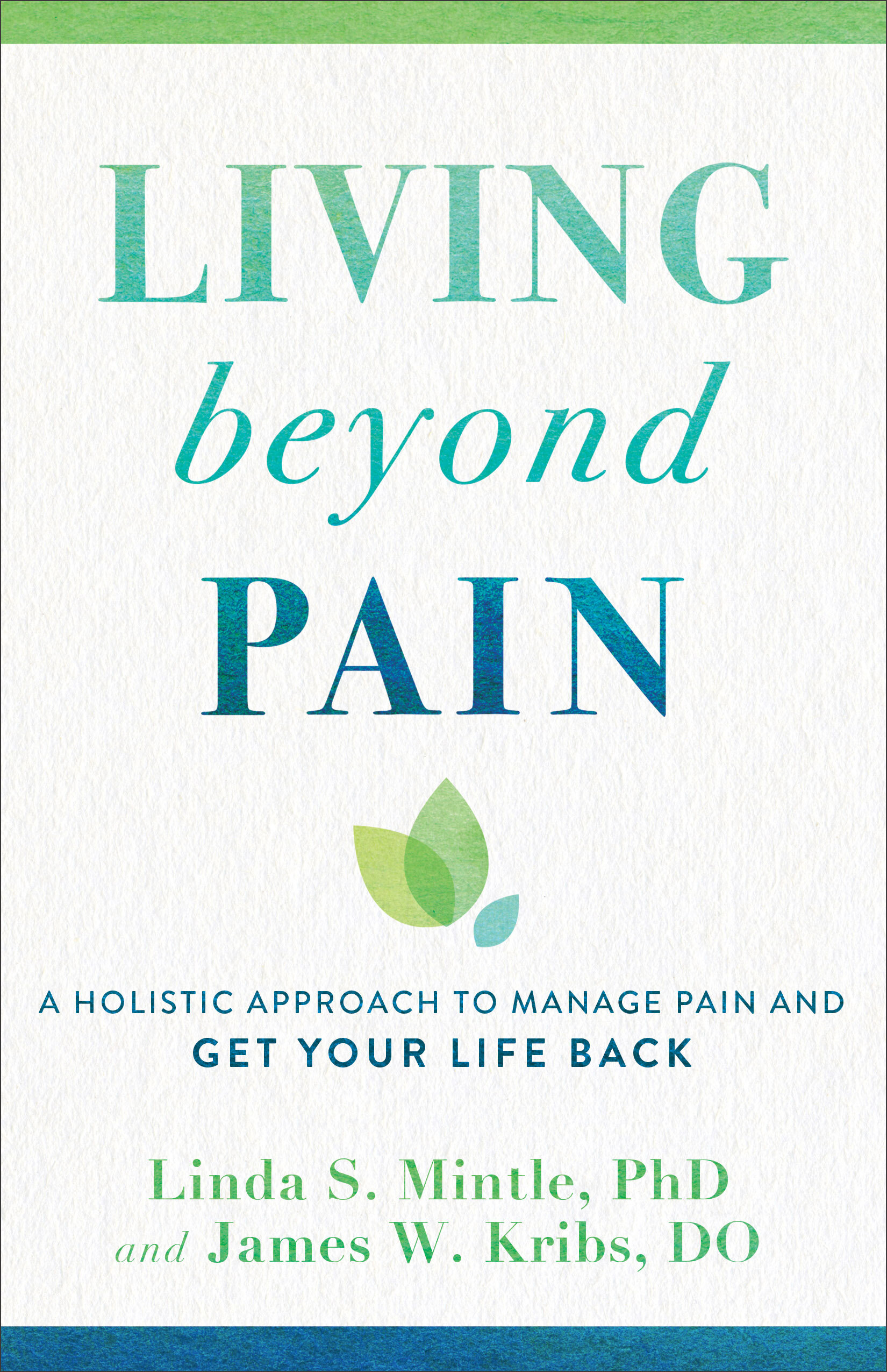 Living beyond Pain A Holistic Approach to Manage Pain and Get Your