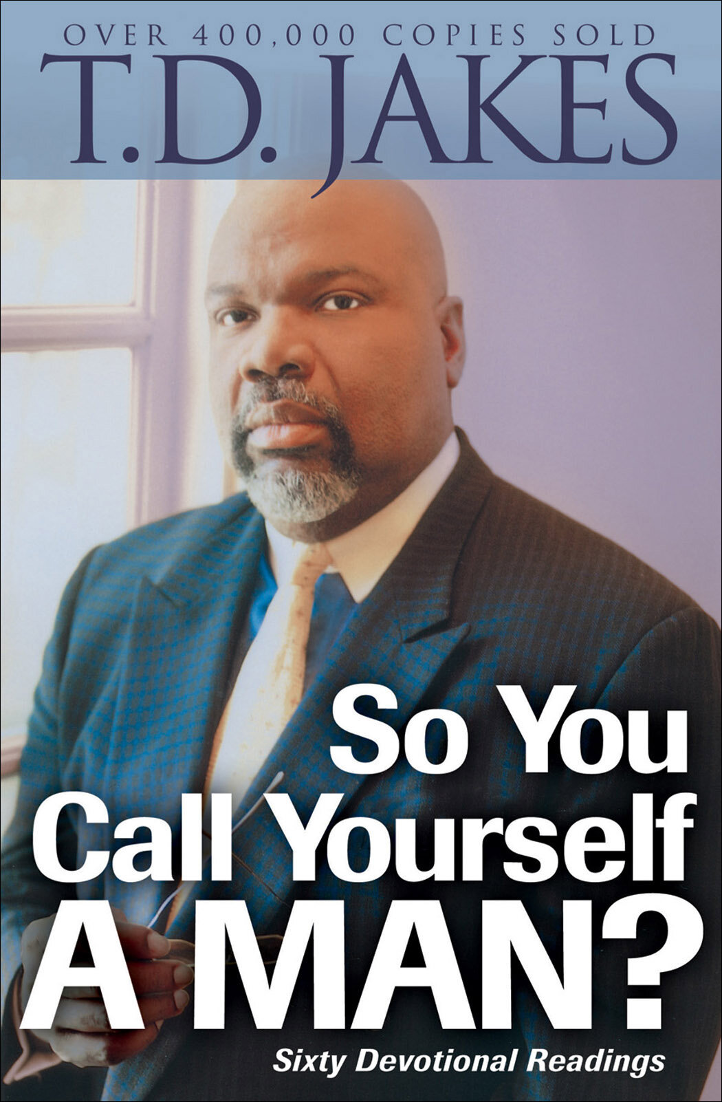 So You Call Yourself a Man? A Devotional for Ordinary Men with Extraordinary Potential