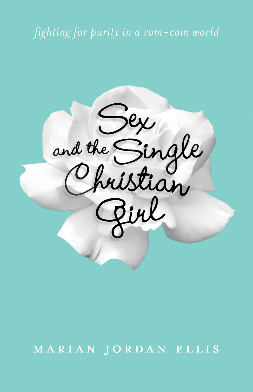 Sex and the Single Christian Girl: Fighting for Purity in a Rom-Com World |  Logos Bible Software