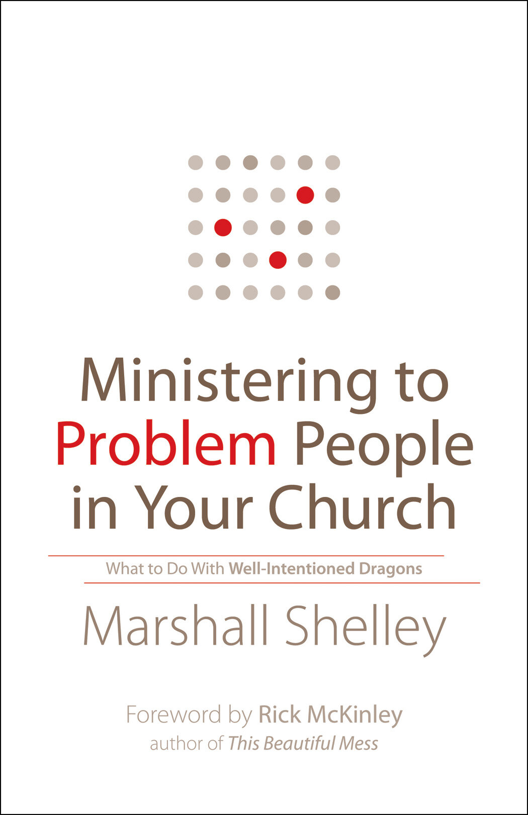 Ministering to Problem People in Your Church: What to Do With Well-Intentioned Dragons