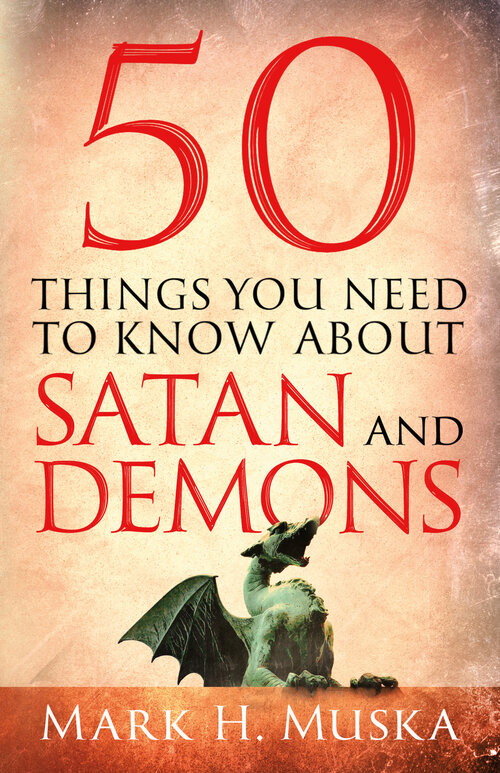 50 Things You Need to Know About Satan and Demons