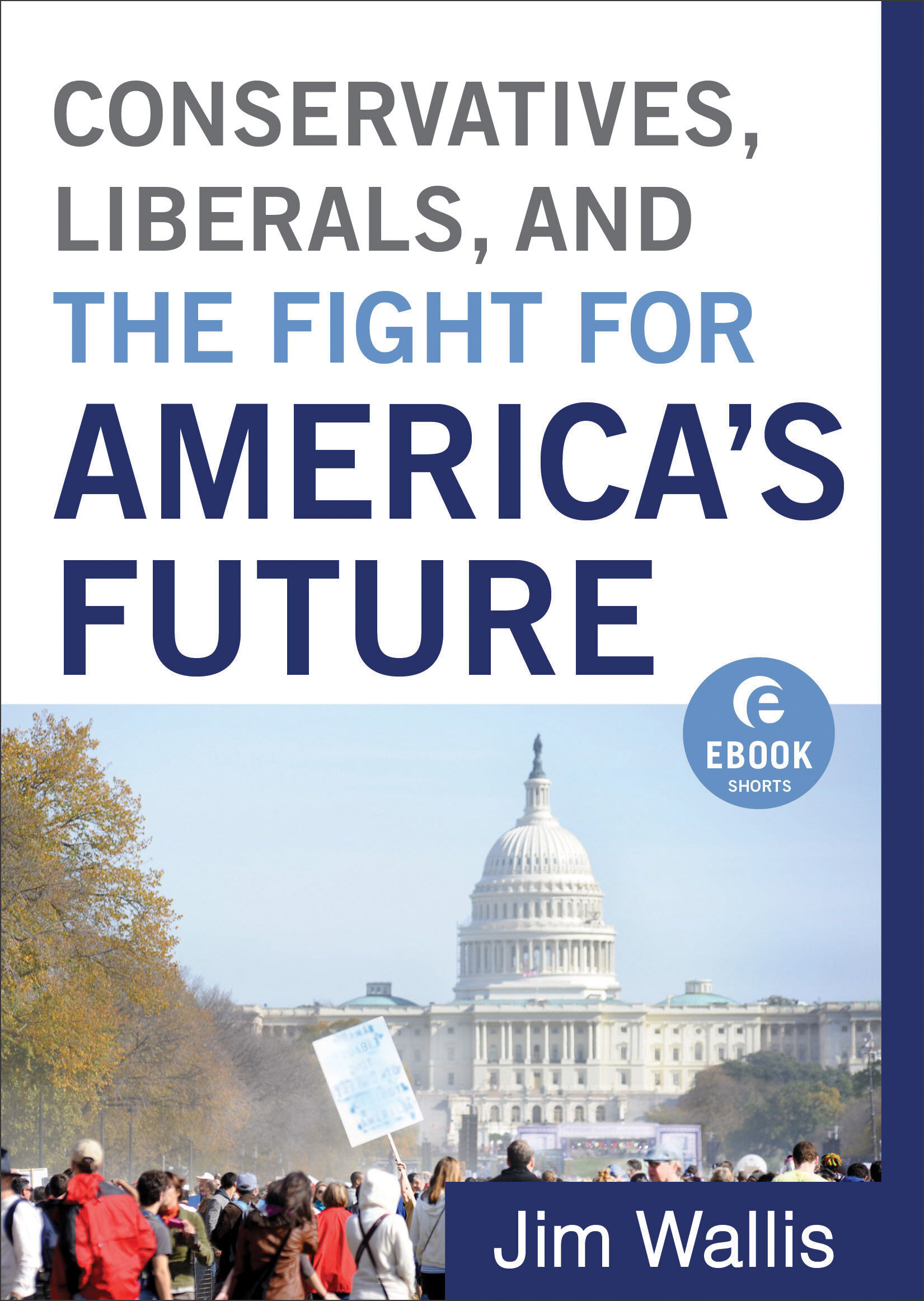 Conservatives, Liberals, and the Fight for America's Future: Ebook Shorts