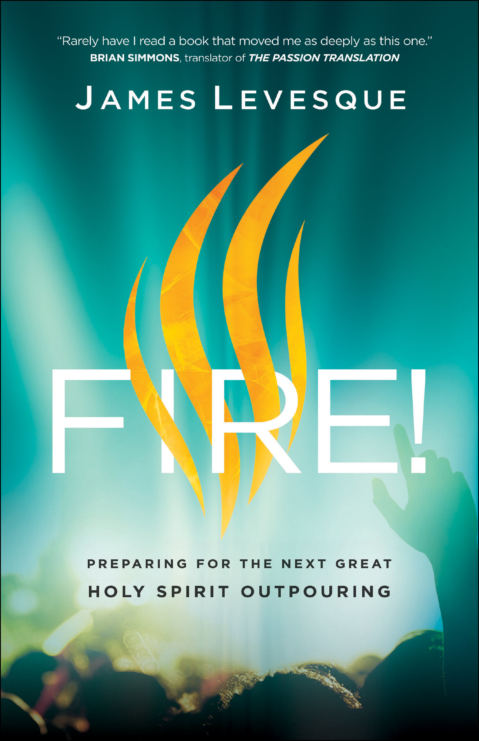 Fire! Preparing for the Next Great Holy Spirit Outpouring