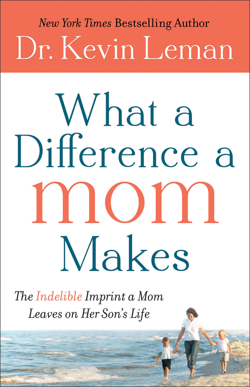 What a Difference a Mom Makes: The Indelible Imprint a Mom Leaves on Her Son's Life