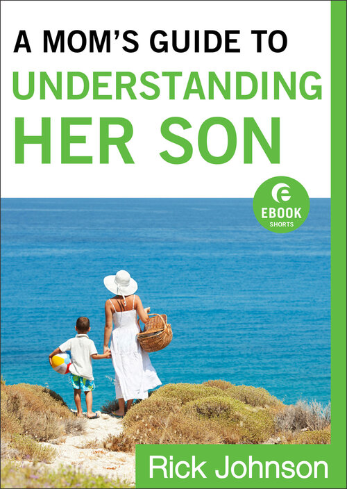 A Mom's Guide to Understanding Her Son: Ebook Shorts
