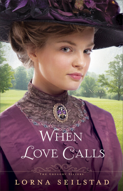 When Love Calls (The Gregory Sisters Book #1): A Novel