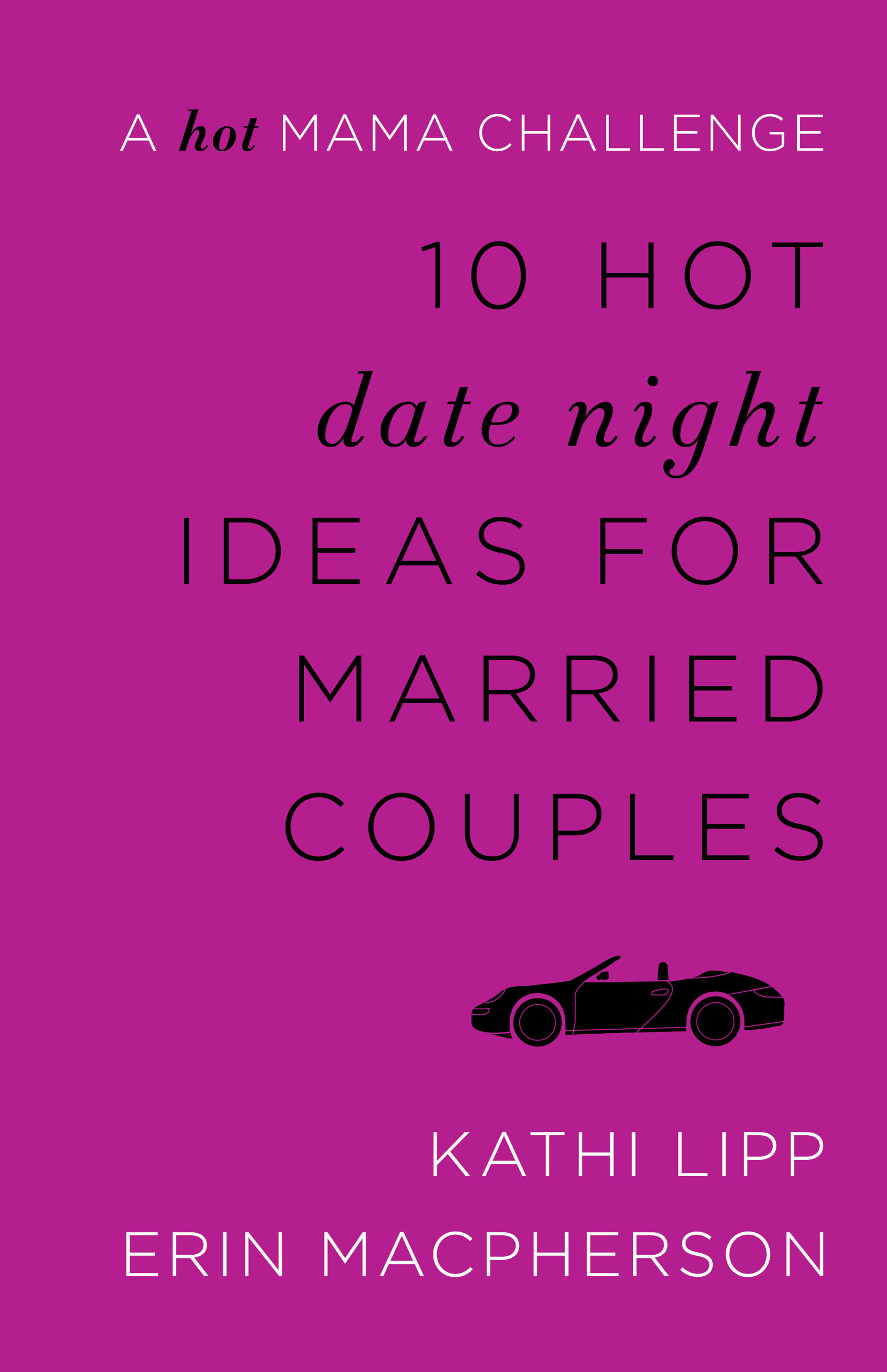 10 Hot Date Night Ideas for Married Couples: A Hot Mama Challenge