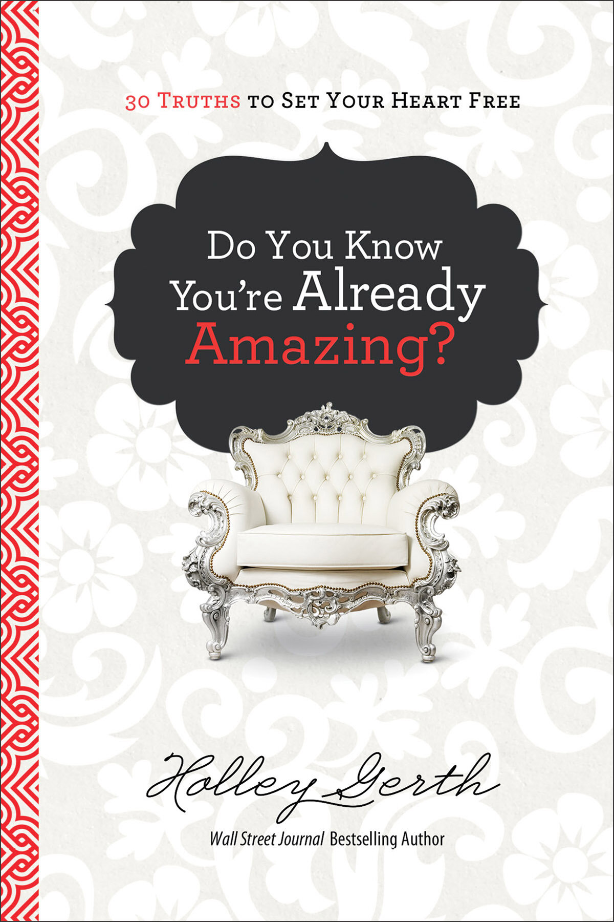 Do You Know You're Already Amazing? 30 Truths to Set Your Heart Free