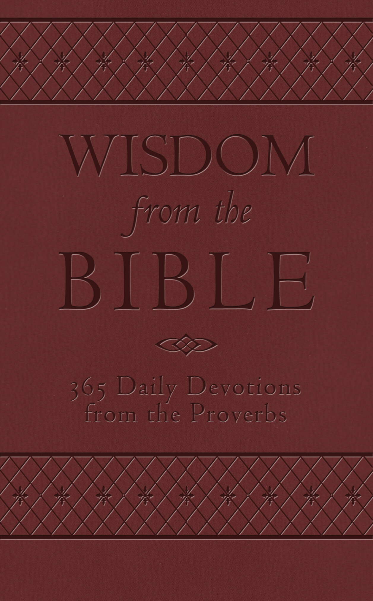 Wisdom from the Bible: 365 Daily Devotions from the Proverbs