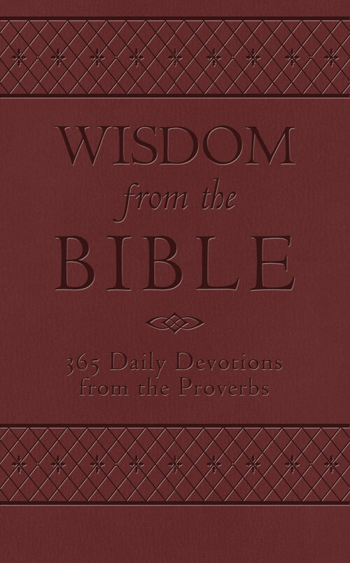 Wisdom from the Bible: 365 Daily Devotions from the Proverbs