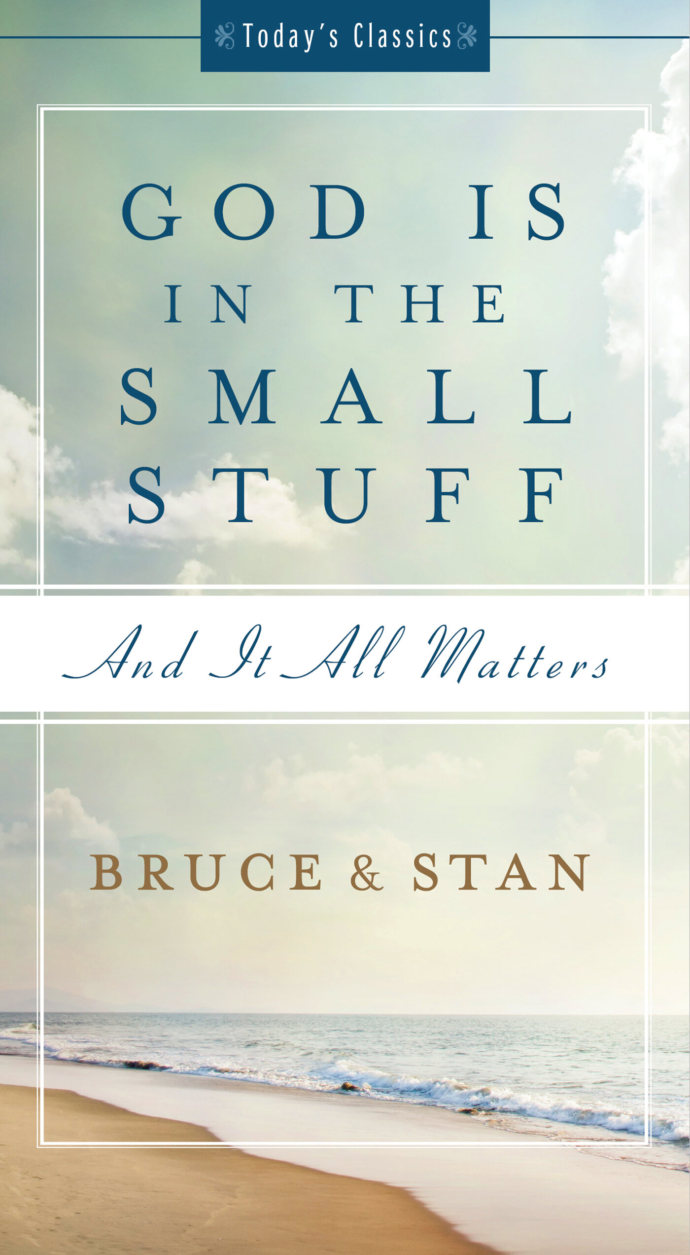God Is in the Small Stuff: And It All Matters