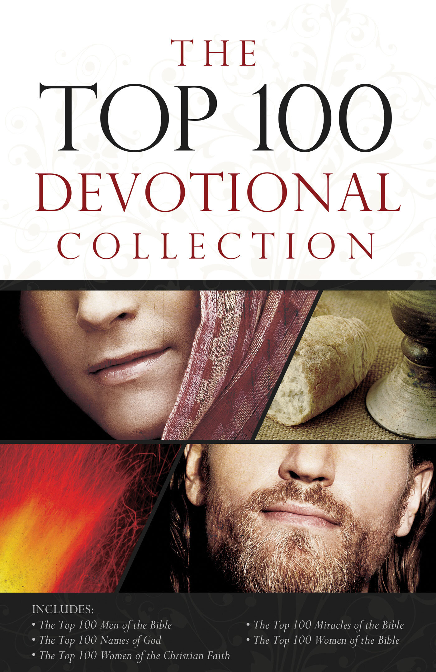 The Top 100 Devotional Collection: Featuring The Top 100 Women of the Bible, The Top 100 Men of the Bible, The Top 100 Miracles of the Bible, The Top 100 Names of God, and The Top 100 Women of the Christian Faith