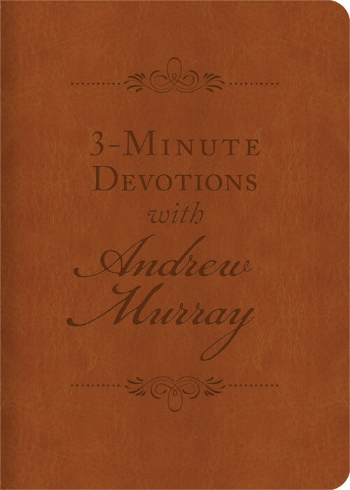 3-Minute Devotions with Andrew Murray: Inspiring Devotions and Prayers