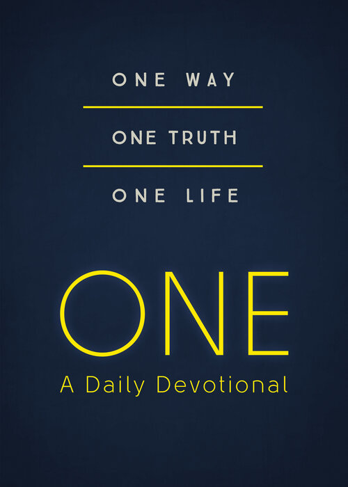ONE—A Daily Devotional: One Way, One Truth, One Life