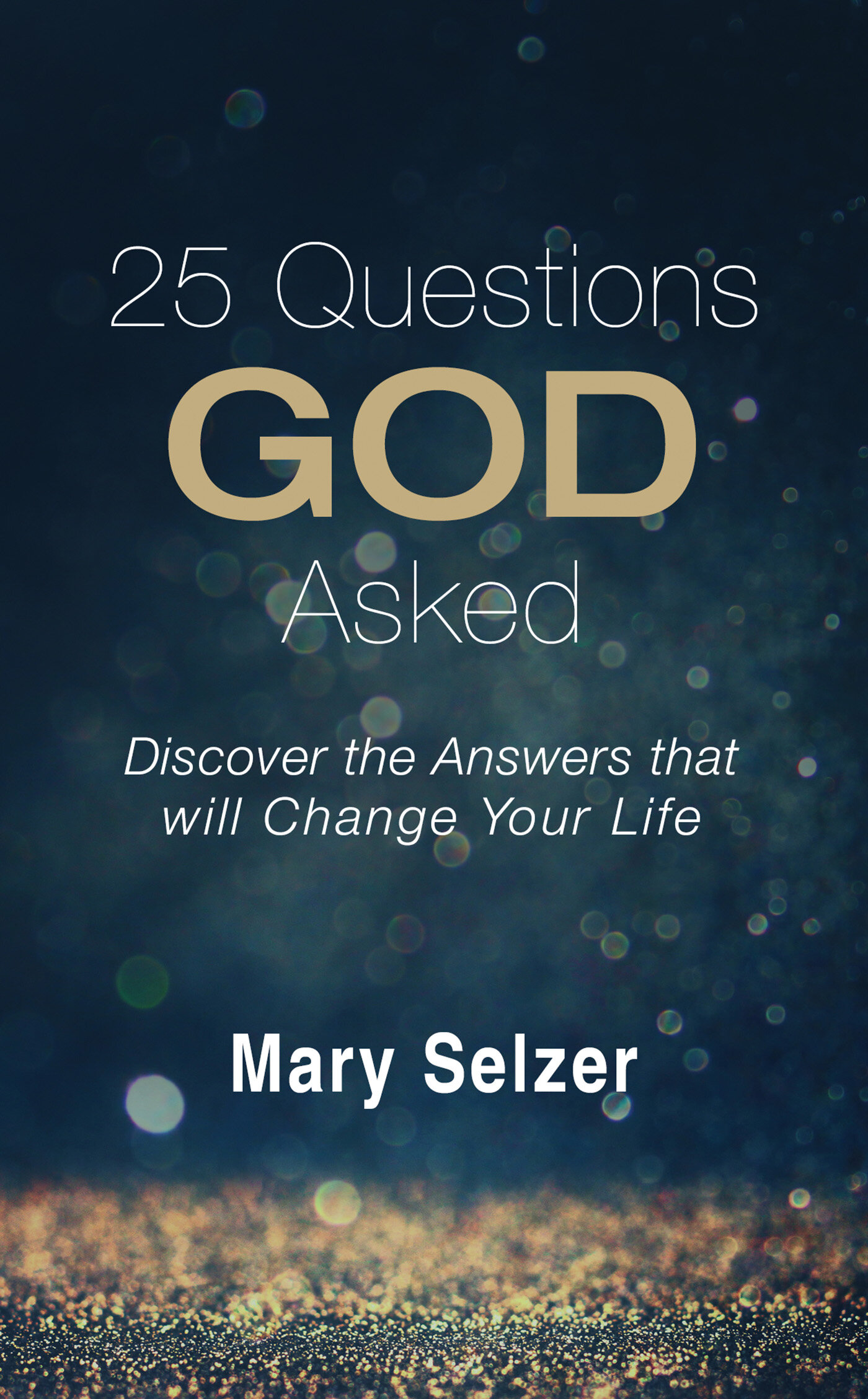 25 Questions God Asked: Discover the Answers that will Change Your Life ...