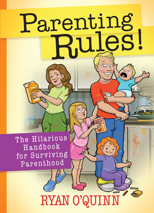 Parenting Rules! The Hilarious Handbook for Surviving Parenthood