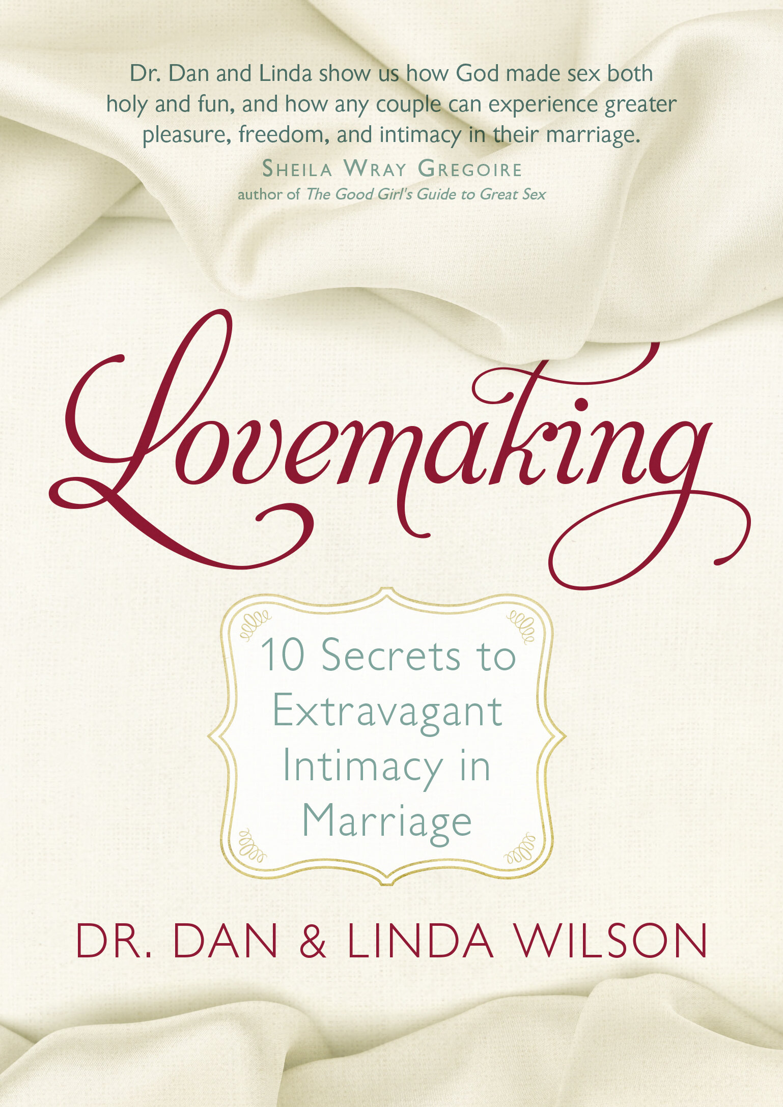 Lovemaking: 10 Secrets to Extravagant Intimacy in Marriage Faithlife Ebooks