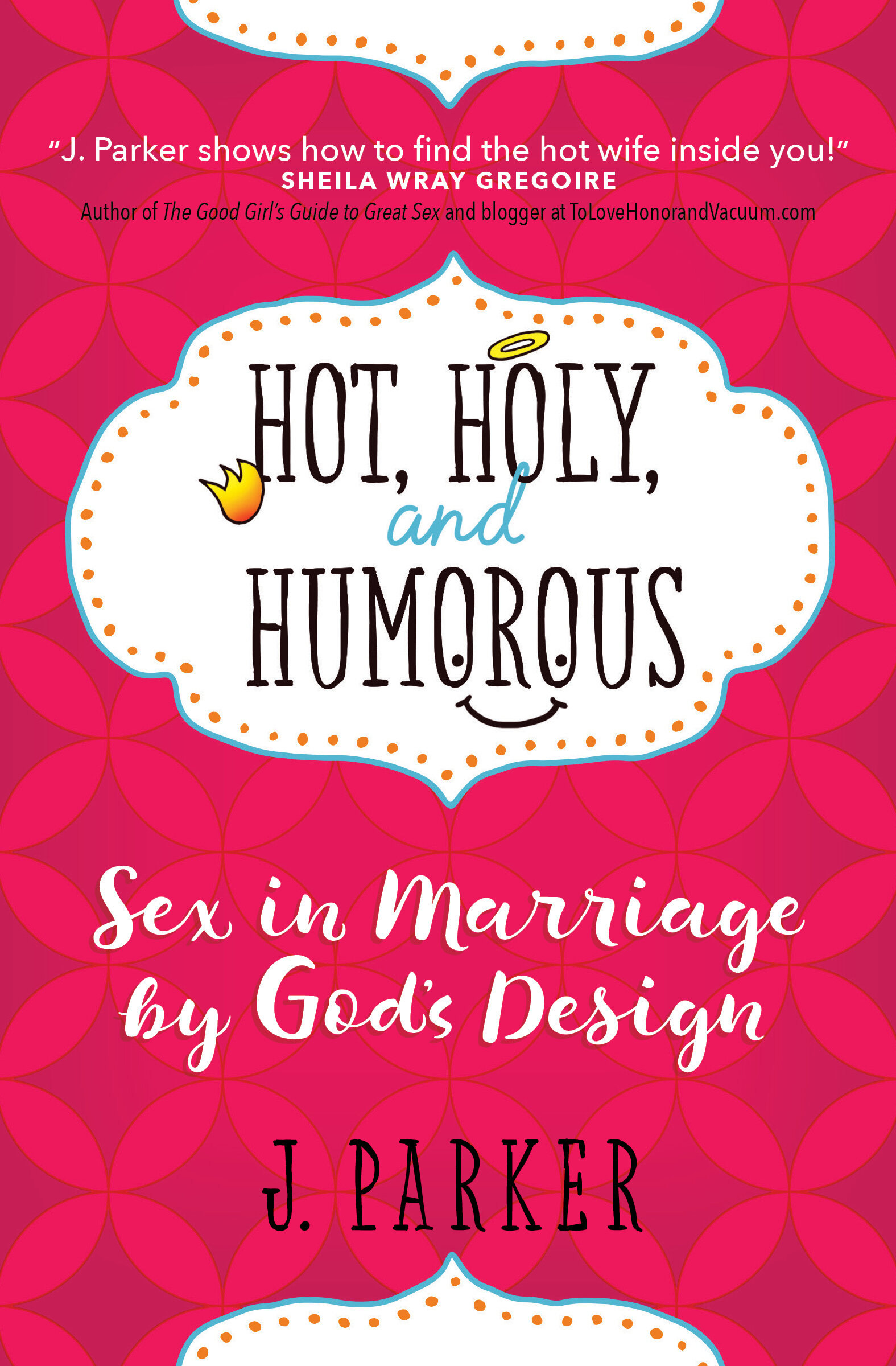 Hot, Holy, and Humorous Sex in Marriage by Gods Design Faithlife Ebooks