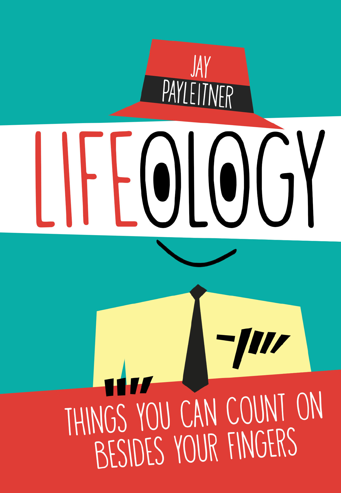 Lifeology: Things You Can Count on Besides Your Fingers