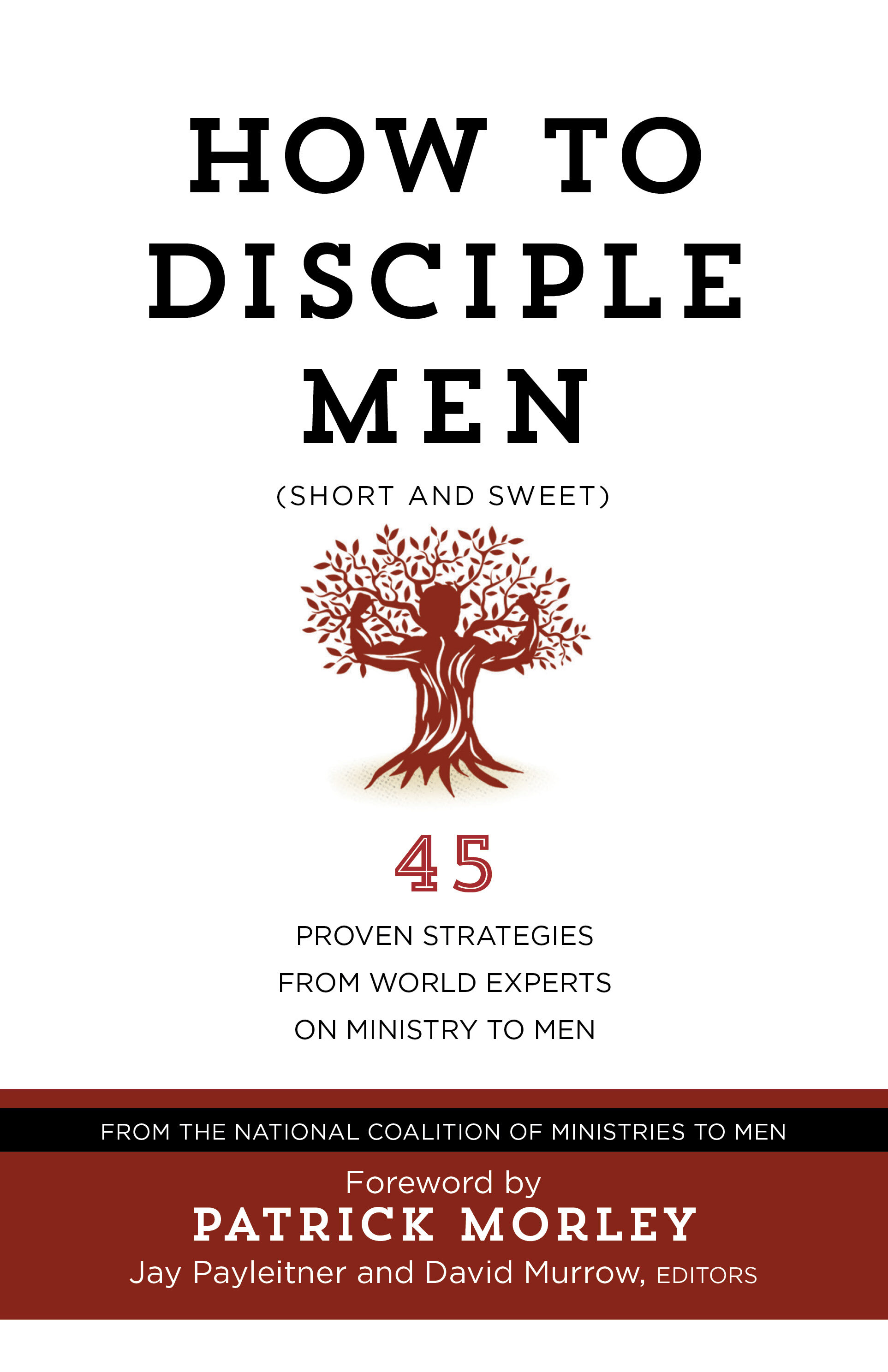 How to Disciple Men: 45 Proven Strategies from Experts on Ministry to Men