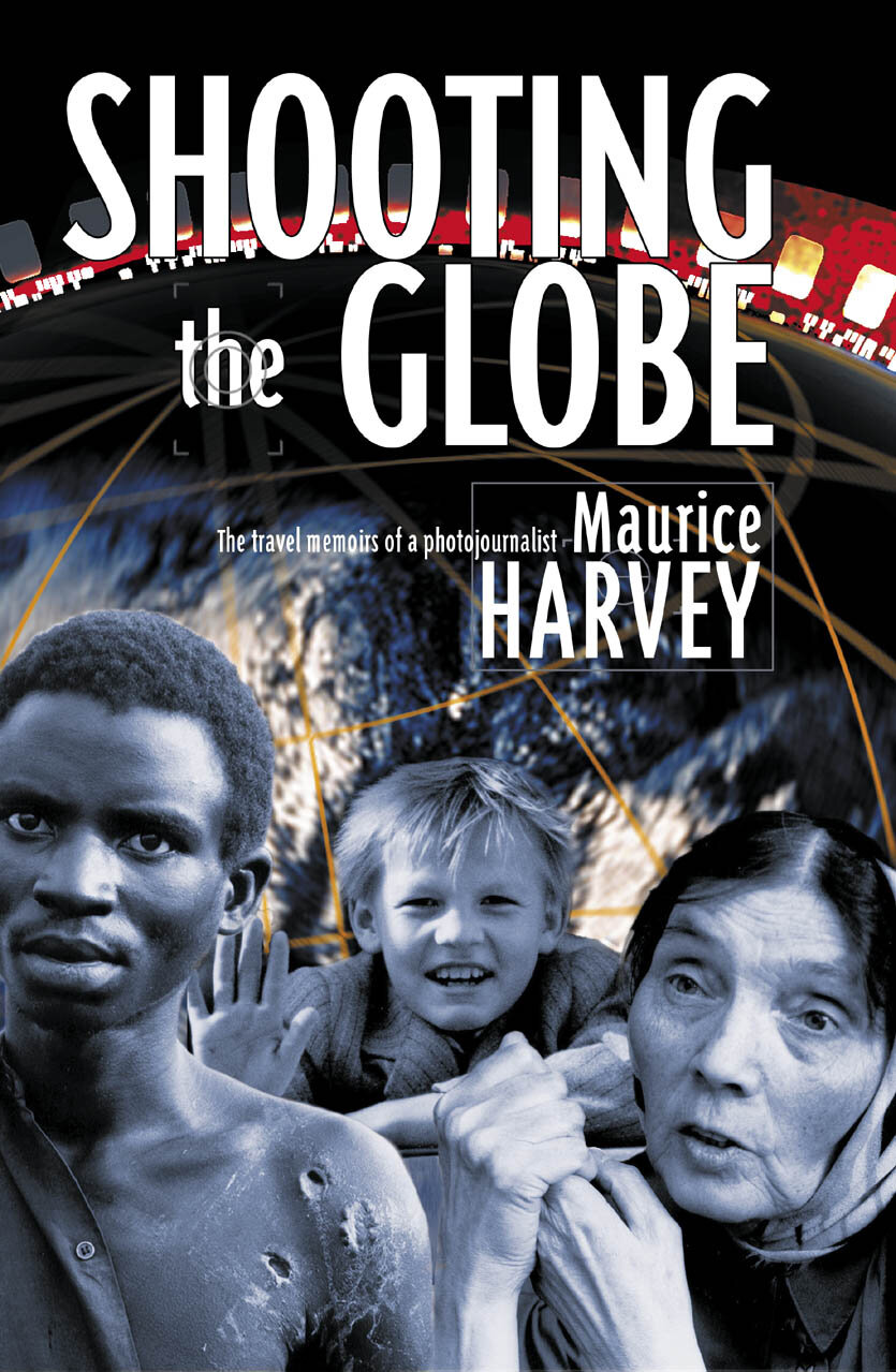 Shooting the Globe: The Travel Memoirs of a Photojournalist