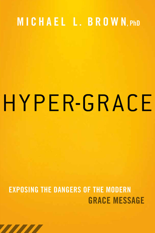 Hyper-Grace: Exposing the Dangers of the Modern Grace Message