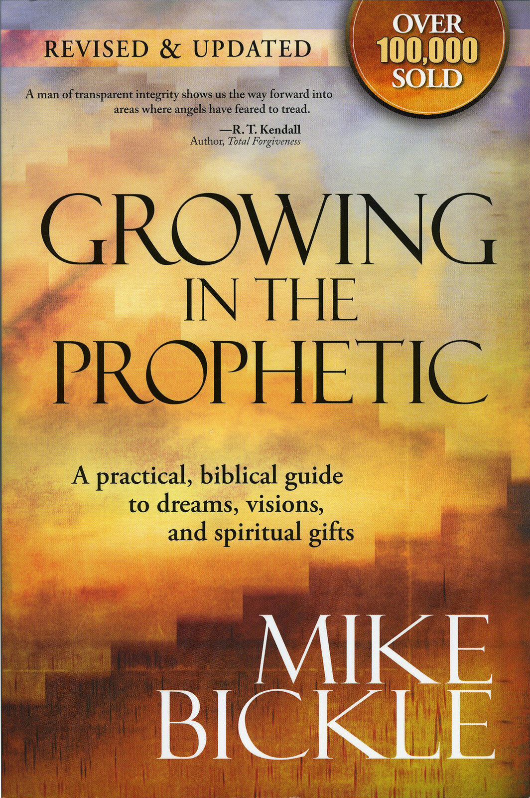 Growing In The Prophetic: A Balanced, Biblical Guide to Using and Nurturing Dreams, Revelations and Spiritual Gifts as God Intended
