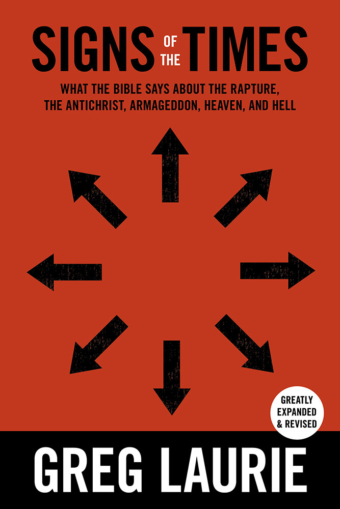 Signs of the Times: What the Bible Says About the Rapture, Anti-Christ, Armageddon, Heaven and Hell