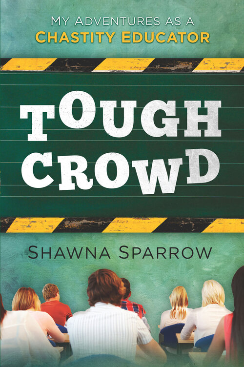 Tough Crowd: My Adventures as a Chastity Educator