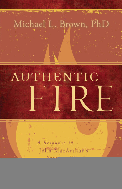 Authentic Fire: A Response to John MacArthur's Strange Fire