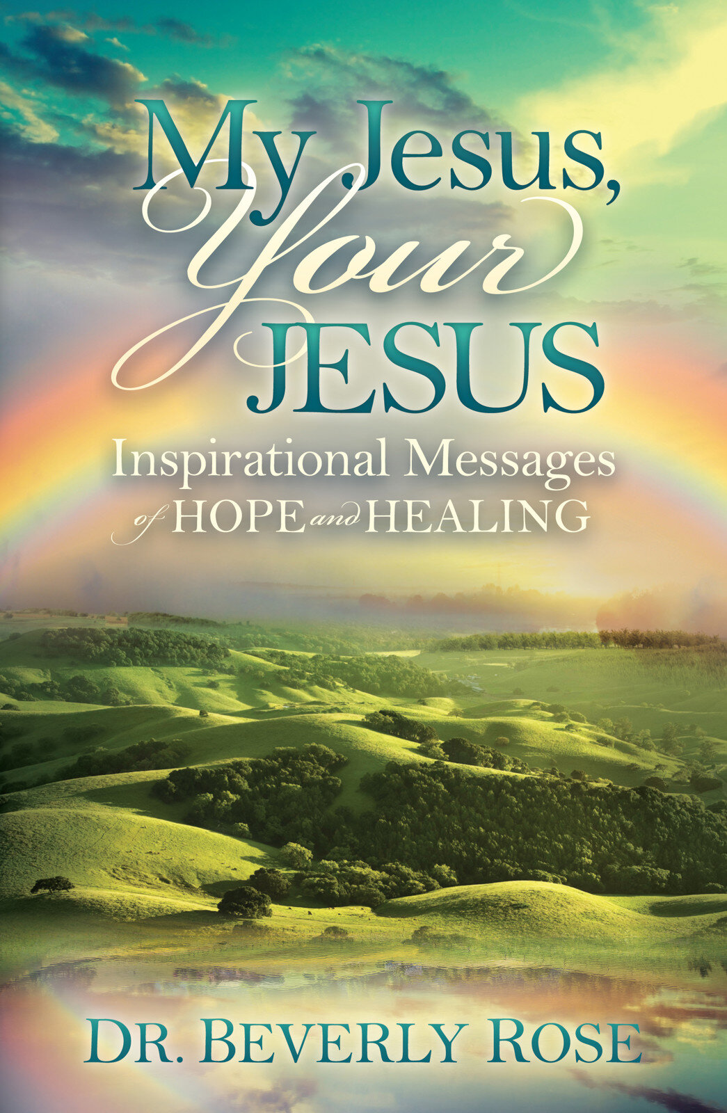 My Jesus, Your Jesus: Inspirational Messages of Hope and Healing ...