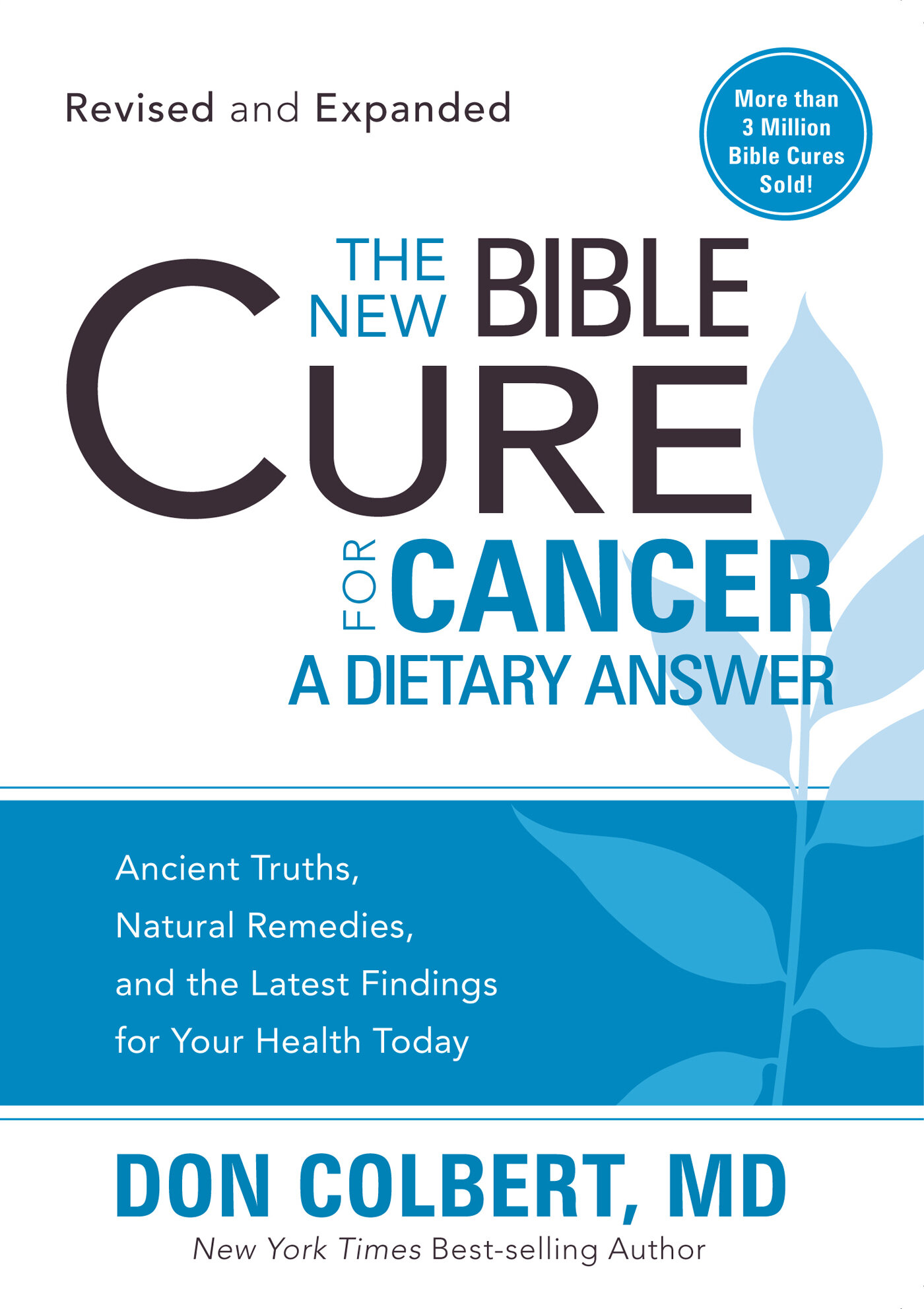 The New Bible Cure for Cancer: Ancient Truths, Natural Remedies, and the Latest Findings for Your Health Today