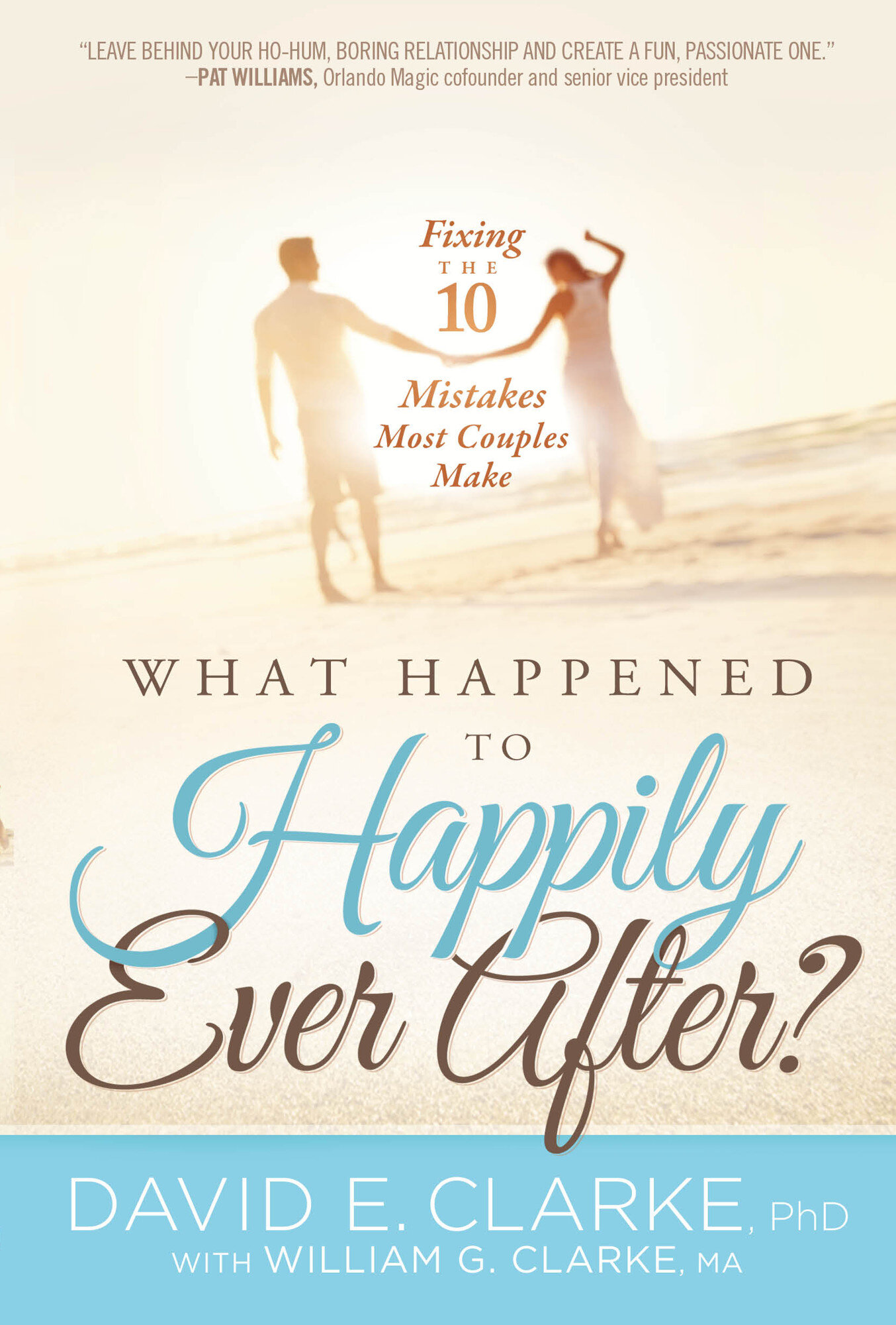 What Happened To Happily Ever After? Fixing The 10 Mistakes Most Couples Make