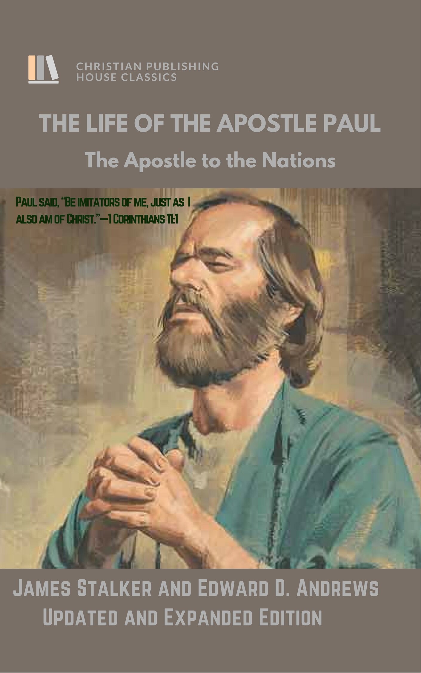 The Life Of The Apostle Paul: The Apostle to the Nations [Updated and Expanded]