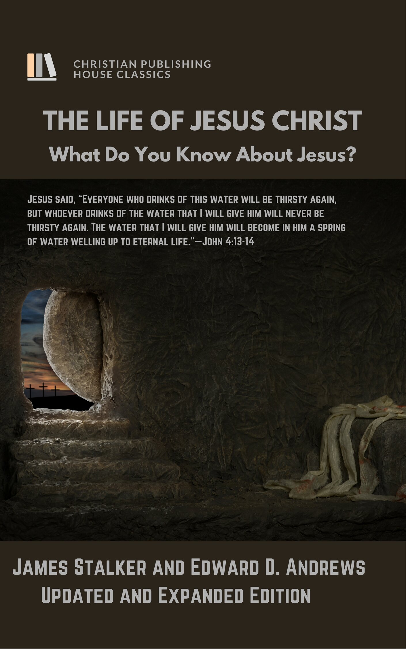 The Life Of Jesus Christ: What Do You Know About Jesus? [Updated and Expanded]