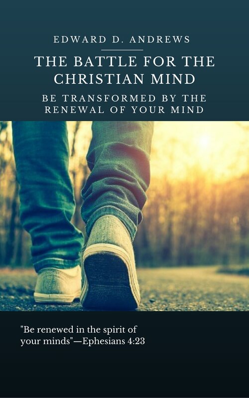 The Battle For The Christian Mind: Be Transformed by the Renewal of Your Mind