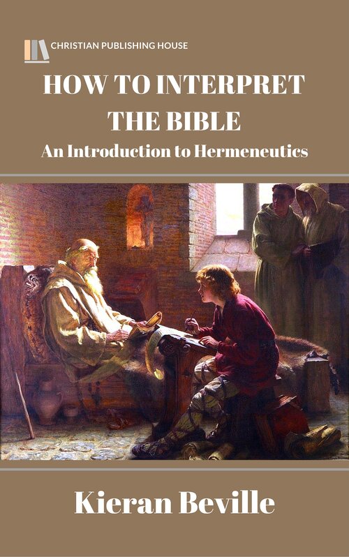 How To Interpret The Bible: An Introduction to Hermeneutics